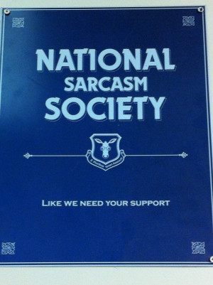 National Sarcasm Society (Like we need your support) http://media ...