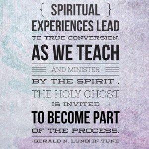 Spiritual experiences lead to true conversion. As we teach and ...