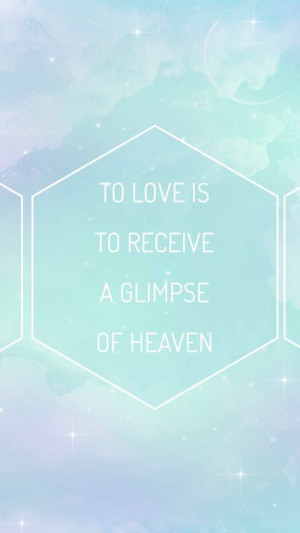 194617-To-Love-Is-To-Receive-A-Glimpse-Of-Heaven.jpg