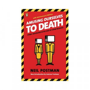 Amusing Ourselves to DeathWorth Reading, Andrew Postman, Book Worth ...