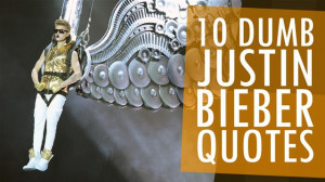 10 Dumb Justin Bieber Quotes Statosphere