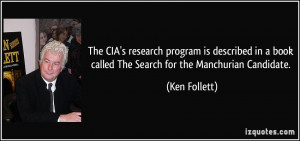 ... book called The Search for the Manchurian Candidate. - Ken Follett