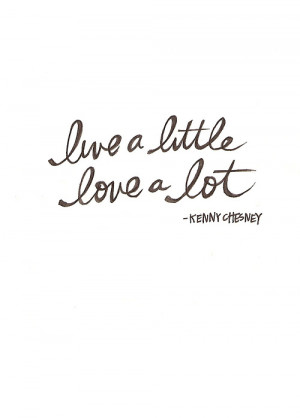 Live a little, love a lot.