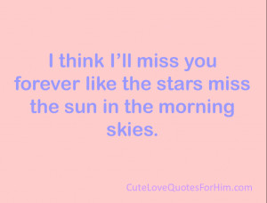 ... ll miss you forever like the stars miss the sun in the morning skies