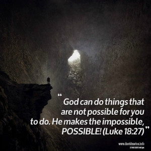 Quotes Picture: god can do things that are not possible for you to do ...