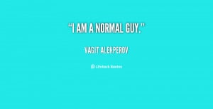 quote-Vagit-Alekperov-i-am-a-normal-guy-147414.png
