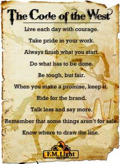 Code of the West: “Live each day with courage. Take pride in your ...