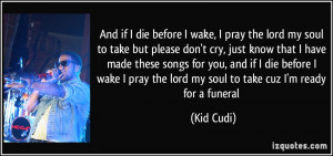 And if I die before I wake, I pray the lord my soul to take but please ...