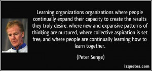 Learning organizations organizations where people continually expand ...