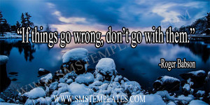 If things go wrong, don’t go with them.