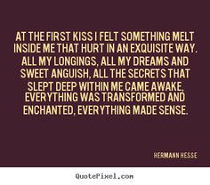 hermann hesse quotes | Hermann Hesse Quotes - At the first kiss I felt ...