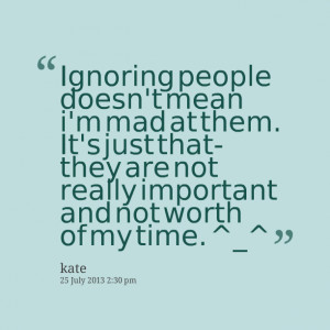 ... it's just that they are not really important and not worth of my time