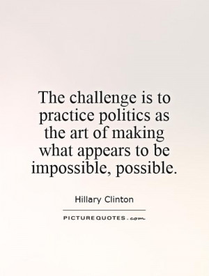 ... art of making what appears to be impossible, possible Picture Quote #1