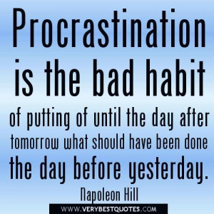 quotes procrastination is the bad habit of putting of until the day ...