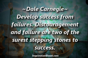 Develop success from failures. Discouragement and failure are two of ...