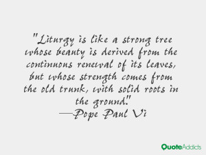 Liturgy is like a strong tree whose beauty is derived from the ...