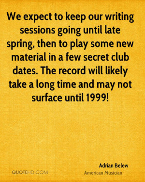 We expect to keep our writing sessions going until late spring, then ...