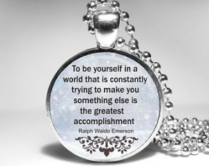 Ralph Waldo Emerson Quote Necklace - “To be yourself in a world that ...