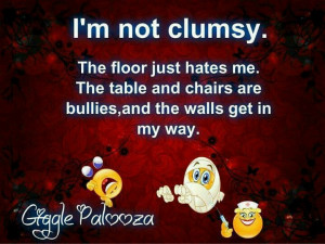 not clumsy!