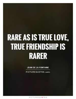 Friendship Quotes True Love Quotes True Friend Quotes Rare Quotes Jean ...