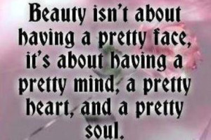 About having a pretty face,It’s about having a pretty mind,a pretty ...