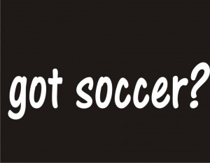 Details about GOT SOCCER? Funny T-Shirt Sport College Teen Cool Tee