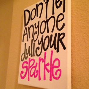 16 x 20 in canvas Dont let anyone dull your sparkle quote