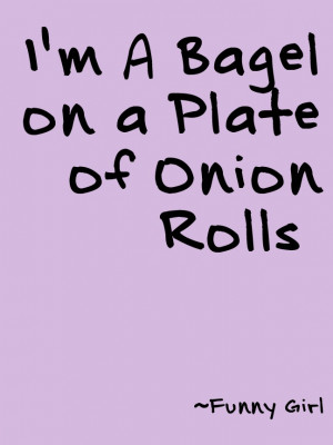 Funny Girl #Theatre #Quote I am not super familiar with Funny Girl ...