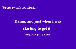 artist quotes one comment artful quote edgar degas day 187