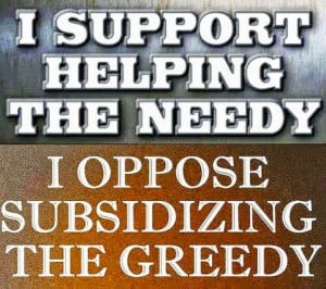 support-helping-the-needy-i-oppose-subsidizing-the-greedy.jpg