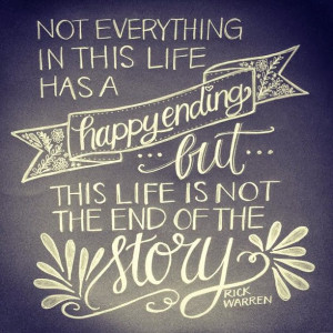 ... this life has a happy ending but this life is not the end of the story