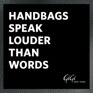 Handbags Speak Louder Than Words! Mantra Monday