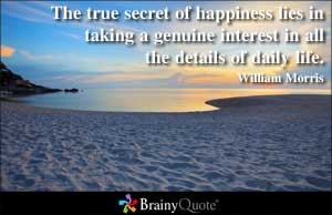 ... lies in taking a genuine interest in all the details of daily life