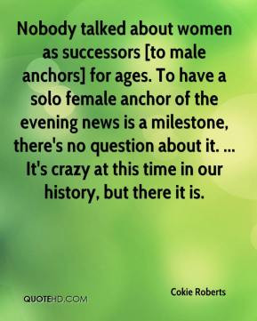 Cokie Roberts - Nobody talked about women as successors [to male ...