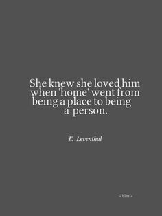 she loved him when 'home' went from being a place to being a person ...