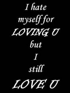 Go Back > Pix For > I Hate Myself For Loving You Quotes Wallpapers