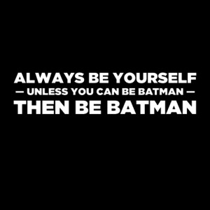 Always Be Yourself Batman T-shirt