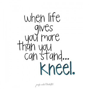 ... , God, Faith, Favorite Quotes, Living, Kneeling, Inspiration Quotes