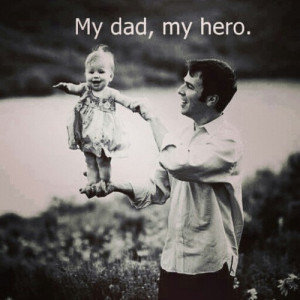 My Hero Quotes Tumblr My dad, my hero