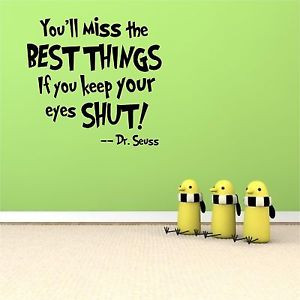 You-ll-miss-the-best-things-if-you-keep-your-eyes-shut-Dr-Seuss-quote ...