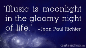Music is the moonlight in the gloomy night of life- Jean Paul Richter ...