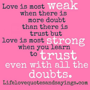 ir More Doubt Than There Is Trust but Love Is Most Strong When Your ...