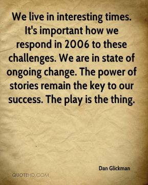 ... challenges. We are in state of ongoing change. The power of stories