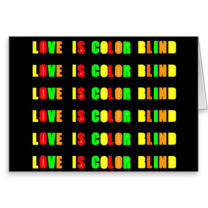 Love Is Color Blind Quotes Loves color blind quote
