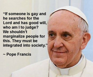 the comments made by pope francis about gay people reminded me of one ...
