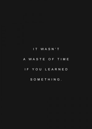 It wasn't a waste of time...