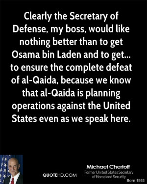 Clearly the Secretary of Defense, my boss, would like nothing better ...