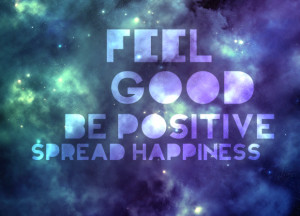 feel good be positive spread happiness.jpeg