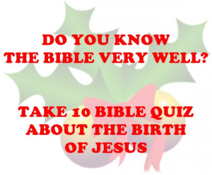 Read more on Jesus' birth jesus of nazareth, bible quiz .