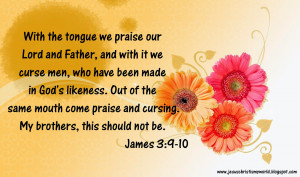 With the tongue we praise our Lord and Father, and with it we curse ...